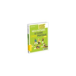 Néo-Paysans: le guide (très) pratique