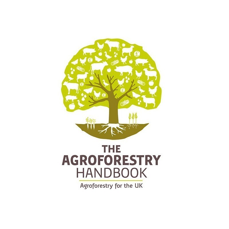 The agroforestry handbook - Agroforestry for the UK